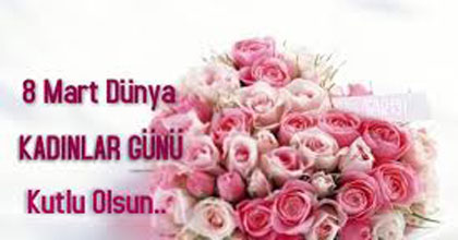 Dünya Kadınlar Günü Kutlu Olsun