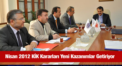 Nisan 2012 KİK Kararları Yeni Kazanımlar Getiriyor