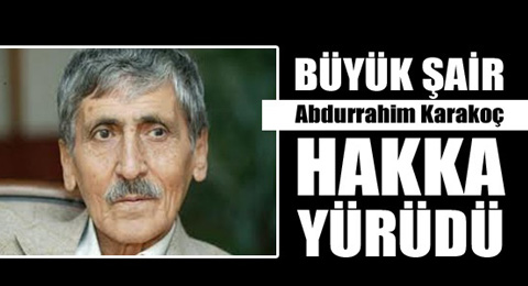 Abdurrahim Karakoç Hakk&#8217;a Yürüdü