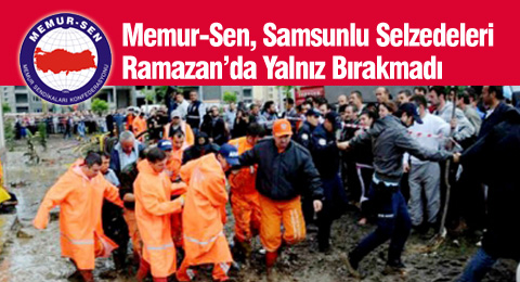 Memur-Sen Samsunlu Selzedeleri Ramazan&#8217;da Yalnız Bırakmadı