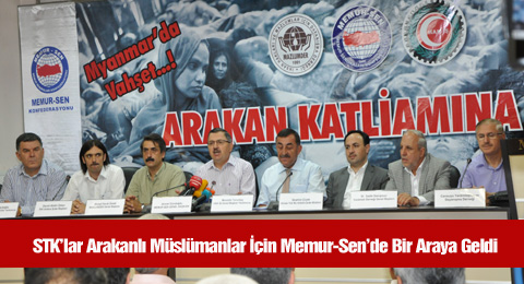 STK&#8217;lar Arakanlı Müslümanlar İçin Memur-Sen&#8217;de Bir Araya Geldi