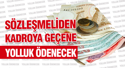 Sözleşmeliden Kadroya Geçene Yolluk Ödenecek