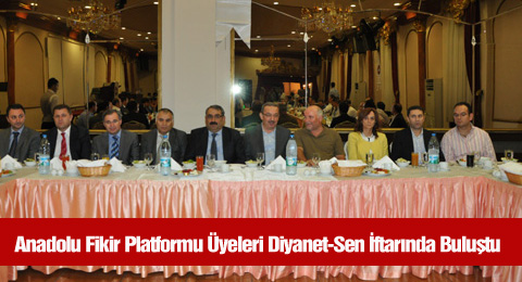 Anadolu Fikir Platformu Üyeleri Diyanet-Sen İftar Yemeğinde Buluştu