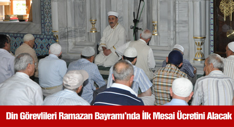 Din Görevlileri  Ramazan Bayramında İlk Mesai Ücretini Alacaklar 