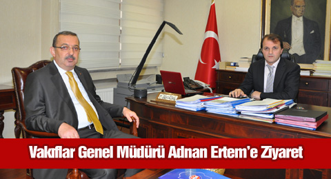 Vakıflar Genel Müdürü Adnan Ertem&#8217;e Ziyaret