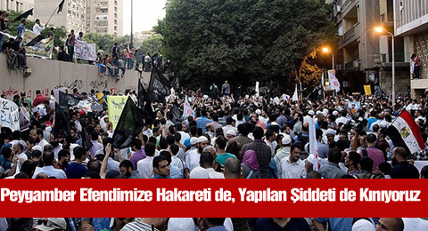 Peygamber Efendimize Hakareti de, Yapılan Şiddeti de Kınıyoruz