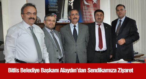 Bitlis Belediye Başkanı Alaydın&#8217;dan Sendikamıza Ziyaret 