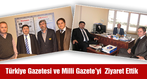 Türkiye Gazetesi ve Milli Gazete&#8217;yi  Ziyaret Ettik