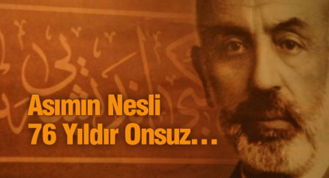 Asımın Nesli 76 Yıldır Onsuz&#8230;