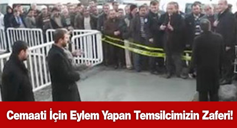 Cemaati İçin Eylem Yapan Temsilcimizin Zaferi!