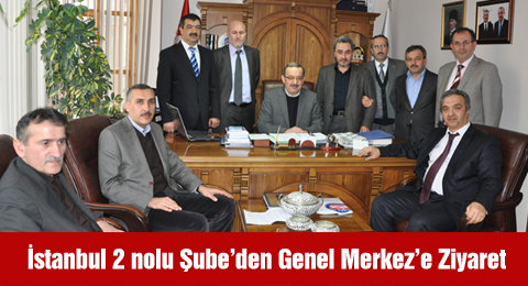 İstanbul 2 nolu Şube&#8217;den Genel Merkez&#8217;e Ziyaret