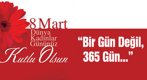 &#8220;Bir Gün Değil, 365 Gün...
