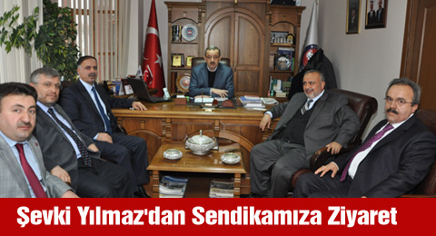 Şevki Yılmaz'dan Sendikamıza Ziyaret