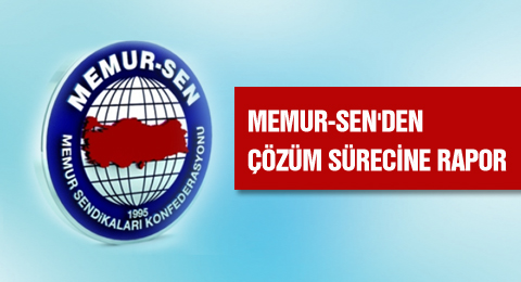 Memur-Sen'den Çözüm Sürecine Rapor