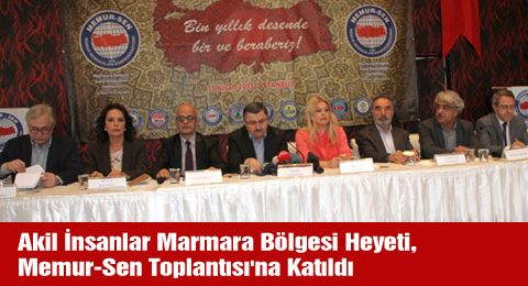 Akil İnsanlar Marmara Bölgesi Heyeti, Memur-Sen Toplantısı'na Katıldı