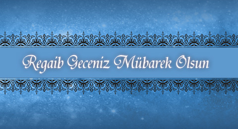 Regaib Geceniz Mübarek Olsun&#8207;
