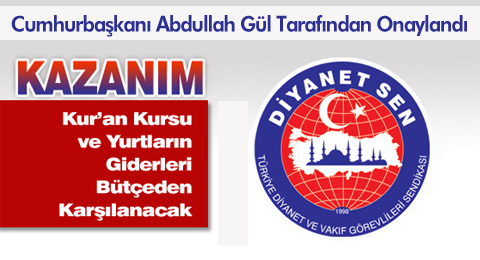 Kur&#8217;an Kursu ve Yurtların Giderleri Bütçeden Karşılanacak Cumhurbaşkanı Abdullah Gül Tarafından Onaylandı