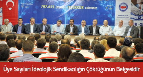 Üye Sayıları İdeolojik Sendikacılığın Çöktüğünün Belgesidir