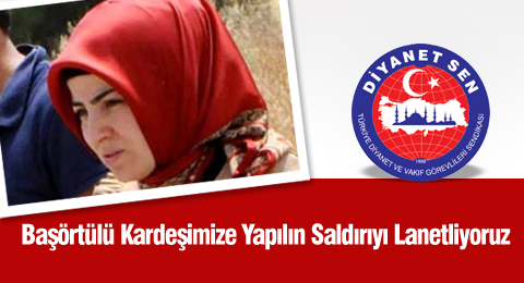 Başörtülü Kardeşimize Yapılın Saldırıyı Lanetliyoruz
