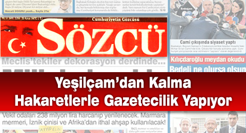Sözcü &#8220;Yeşilçam&#8217;dan Kalma  Hakaretlerle Gazetecilik Yapıyor&#8221;