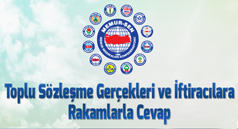 Toplu Sözleşme Gerçekleri Ve İftiracılara Rakamlarla Cevap