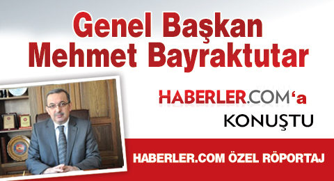 Genel Başkan Bayraktutar Haberler.com'a Konuştu