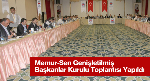 Memur-Sen Genişletilmiş Başkanlar Kurulu toplantısı yapıldı