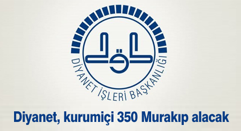 Diyanet, kurumiçi 350 Murakıp alacak