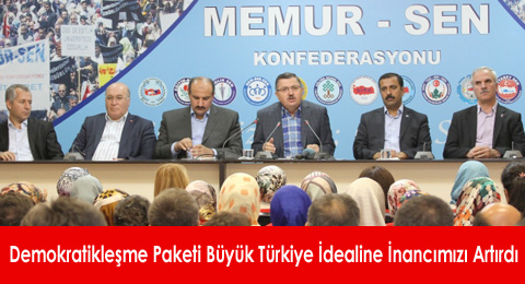 Demokratikleşme Paketi Büyük Türkiye İdealine İnancımızı Artırdı
