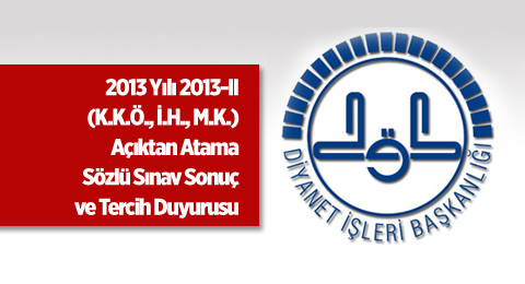 K.K.Ö., İ.H., M.K. Açıktan Atama Sözlü Sınav Sonuç ve Tercih Duyurusu