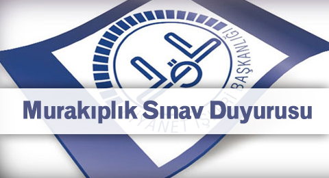 Murakıplık Giriş Sınavına Başvuranlar İçin Duyuru