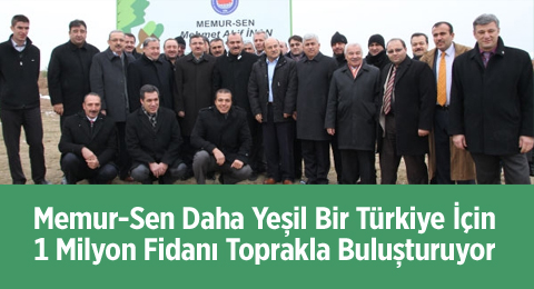 Memur-Sen Daha Yeşil Bir Türkiye İçin 1 Milyon Fidanı Toprakla Buluşturuyor