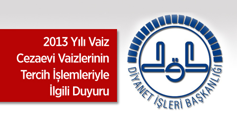 2013 Yılı Vaiz & Cezaevi Vaizlerinin Tercih İşlemleriyle İlgili Duyuru