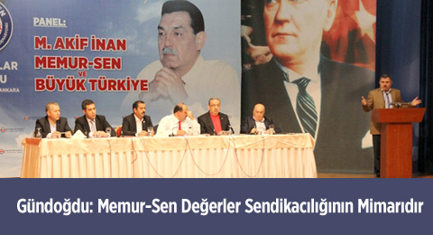 Gündoğdu: Memur-Sen Değerler Sendikacılığının Mimarıdır