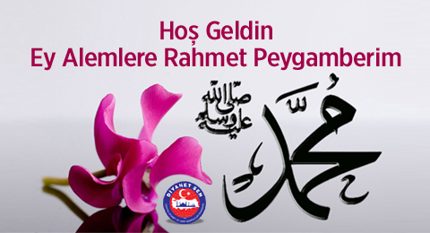 Hoş Geldin Ey Alemlere Rahmet Peygamberim