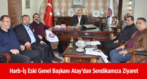 Harb-İş Eski Genel Başkanı Atay&#8217;dan Sendikamıza Ziyaret 