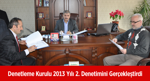 Denetleme Kurulu 2013 Yılı 2. Denetimini Gerçekleştirdi