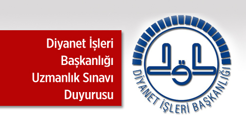 Diyanet İşleri Başkanlığı Uzmanlık Sınavı Duyurusu