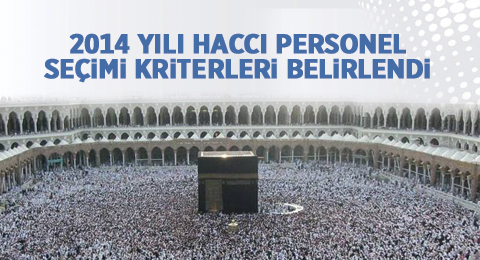 2014 Yılı Haccı Personel Seçimine İlişkin Kriterler Belirlendi