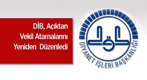 Diyanet Açıktan Vekil Atamalarını Yeniden  Düzenledi