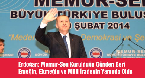 Erdoğan: Memur-Sen Kurulduğu Günden Beri Emeğin, Ekmeğin ve Milli İradenin Yanında Oldu