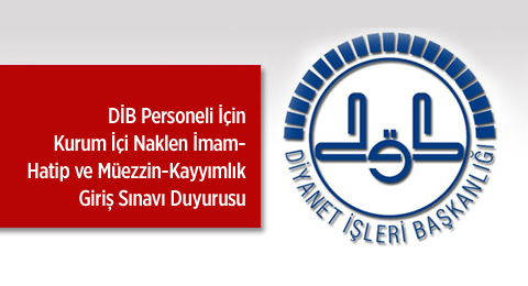 2014 Yılı Başkanlık Personeli İçin Kurum İçi Naklen İmam-Hatip ve Müezzin-Kayyımlık Giriş Sınavı Duyurusu