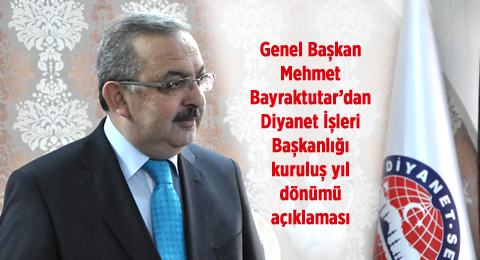 Genel Başkan Mehmet Bayraktutar'dan Diyanet İşleri Kuruluş Yıl Dönümü Açıklaması