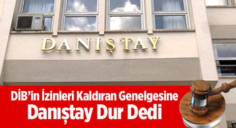 DİB&#8217;in İzinleri Kaldıran Genelgesine Danıştay Dur Dedi