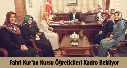 Fahri Kur&#8217;an Kursu Öğreticileri Kadro Bekliyor