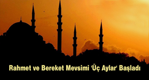 Hoş Geldin Af, Mağfiret ve Bereket Mevsimi Üç Aylar